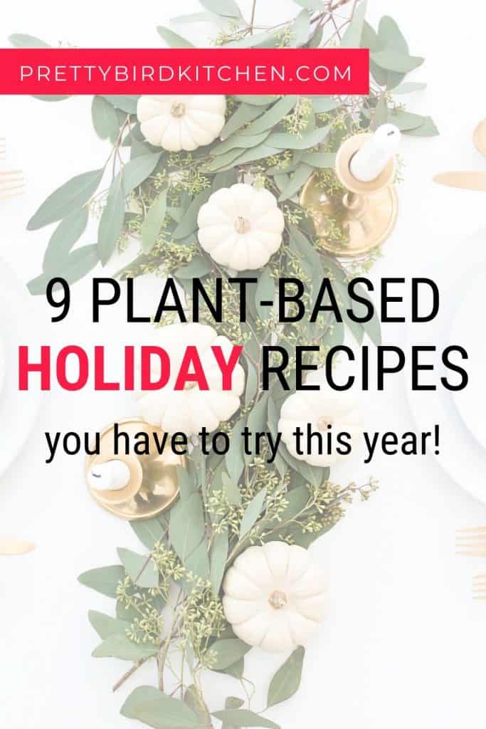 9 plant-based holiday recipes to try this year
