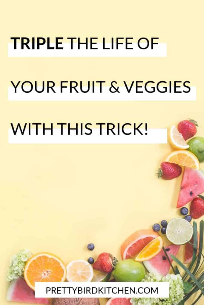 Triple the life of your fruit and veggies